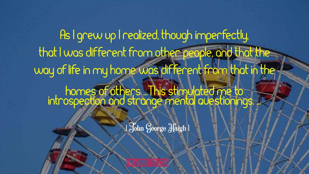 John George Haigh Quotes: As I grew up I