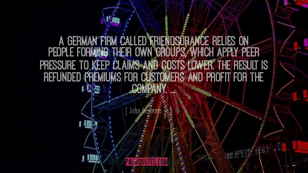 John Gerzema Quotes: A German firm called Friendsurance