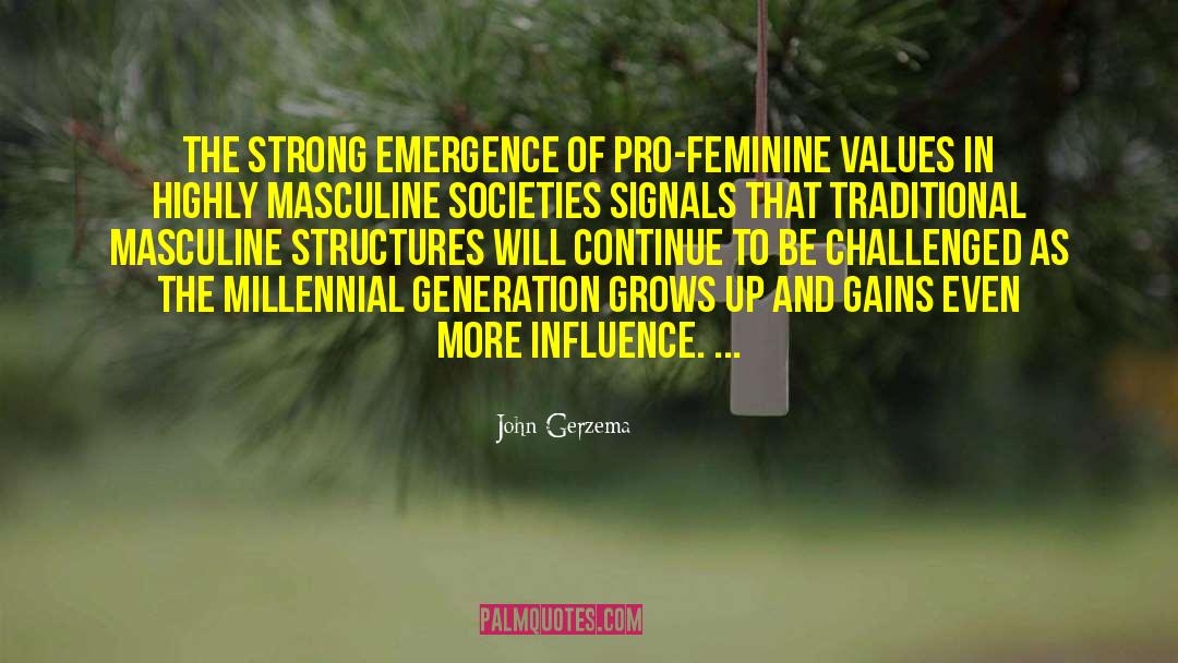 John Gerzema Quotes: The strong emergence of pro-feminine