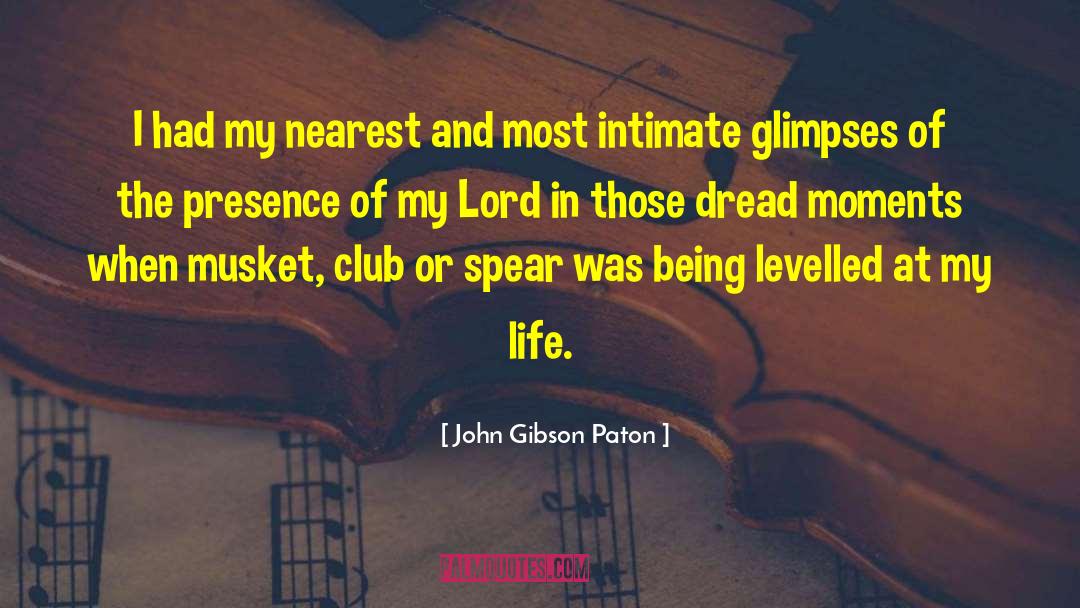John Gibson Paton Quotes: I had my nearest and
