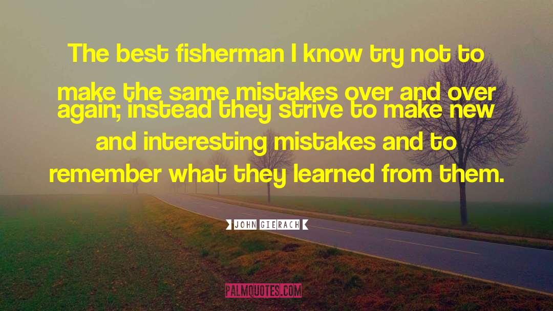 John Gierach Quotes: The best fisherman I know