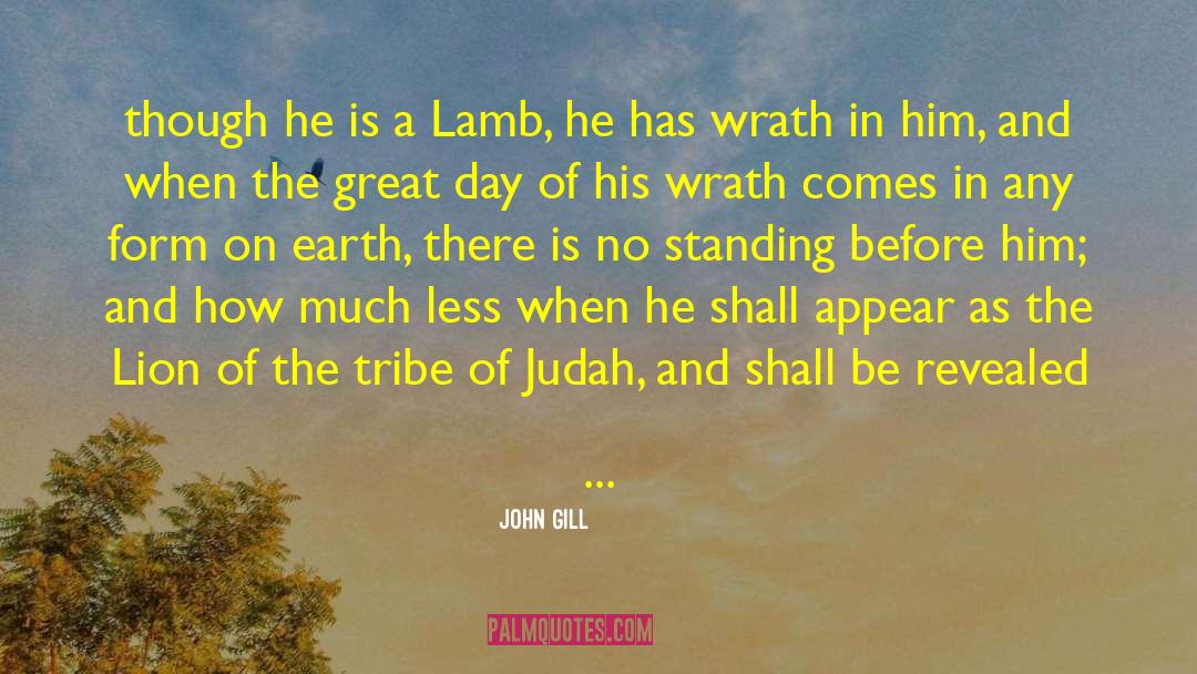 John Gill Quotes: though he is a Lamb,