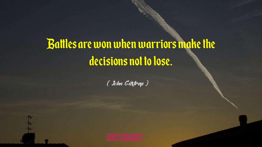 John Gilstrap Quotes: Battles are won when warriors