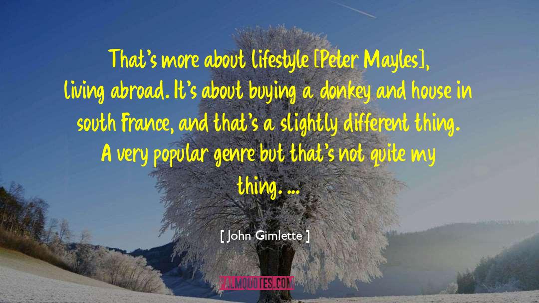 John Gimlette Quotes: That's more about lifestyle [Peter