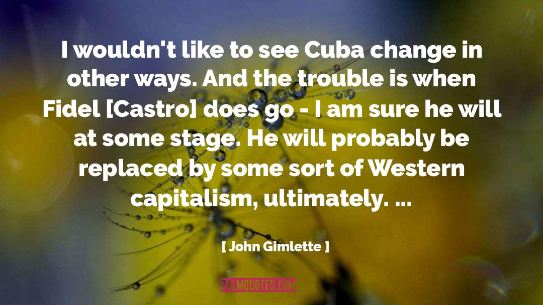 John Gimlette Quotes: I wouldn't like to see