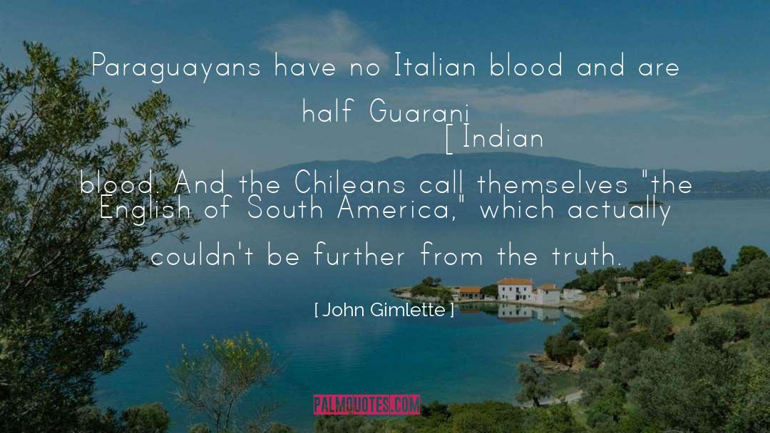 John Gimlette Quotes: Paraguayans have no Italian blood