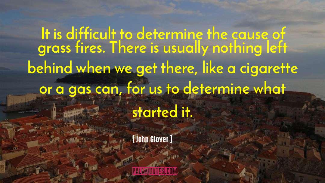 John Glover Quotes: It is difficult to determine