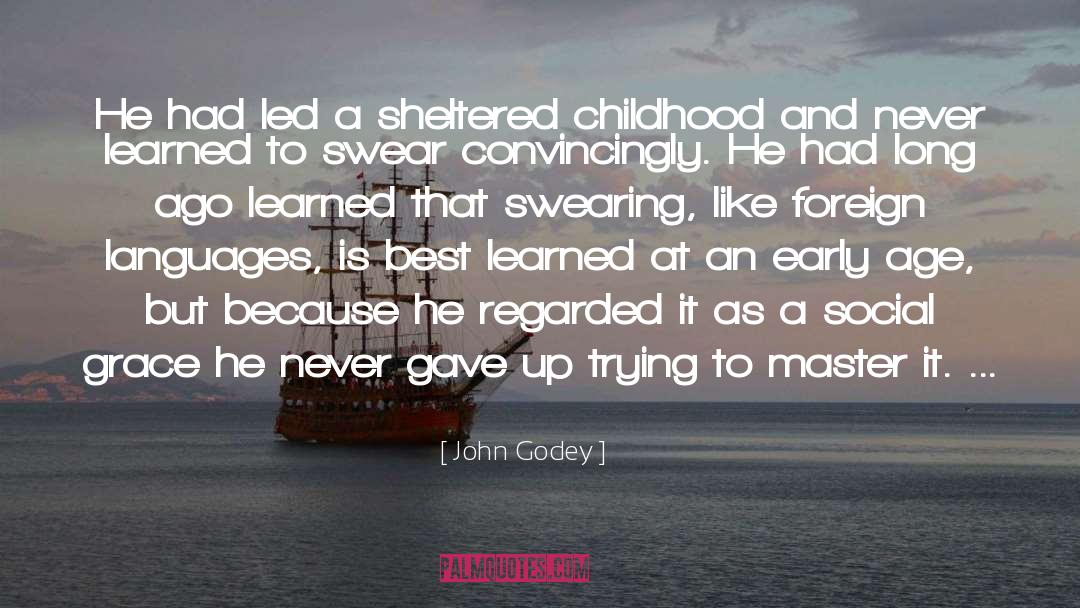 John Godey Quotes: He had led a sheltered