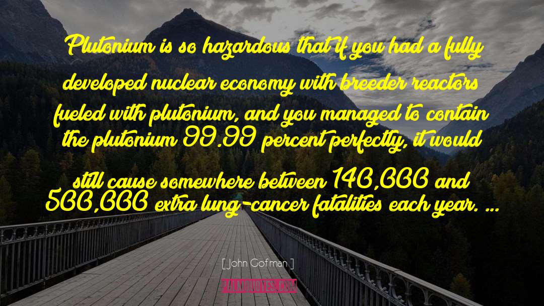 John Gofman Quotes: Plutonium is so hazardous that