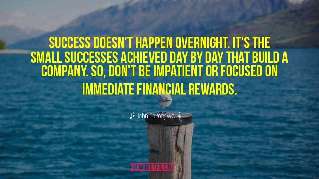 John Gokongwei Quotes: Success doesn't happen overnight. It's