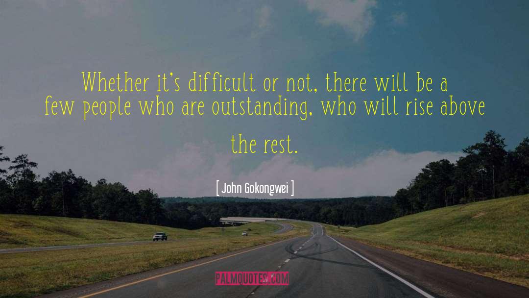 John Gokongwei Quotes: Whether it's difficult or not,