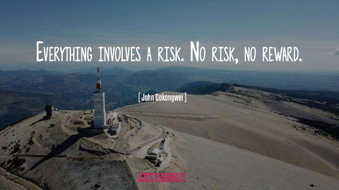 John Gokongwei Quotes: Everything involves a risk. No