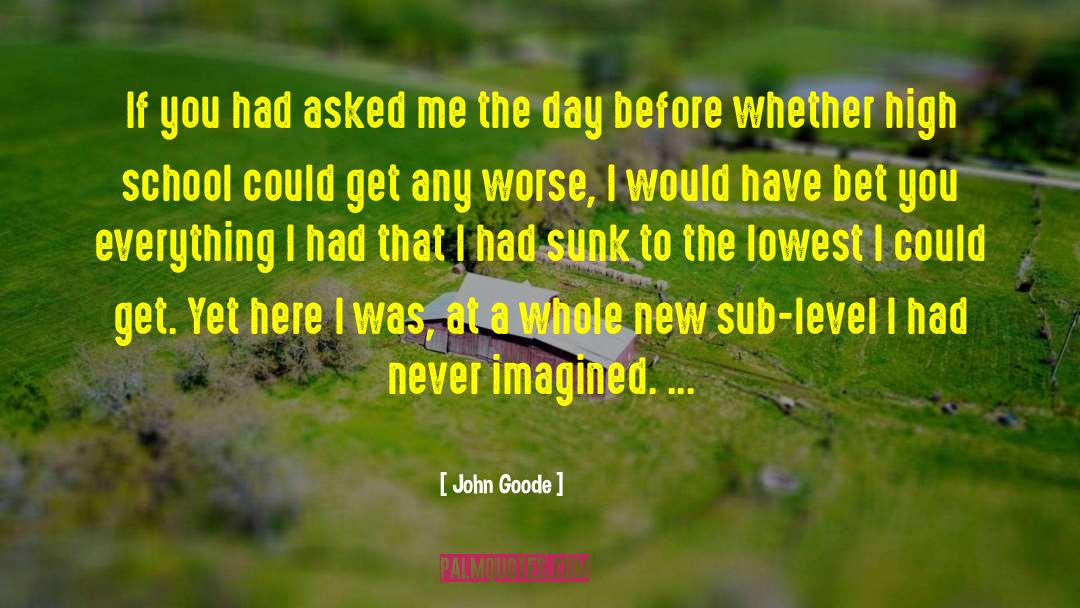 John Goode Quotes: If you had asked me