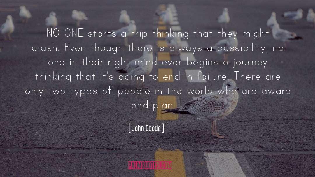 John Goode Quotes: NO ONE starts a trip