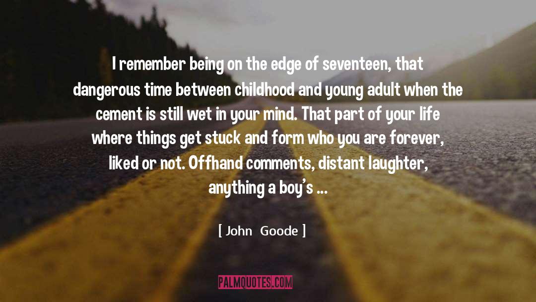 John Goode Quotes: I remember being on the