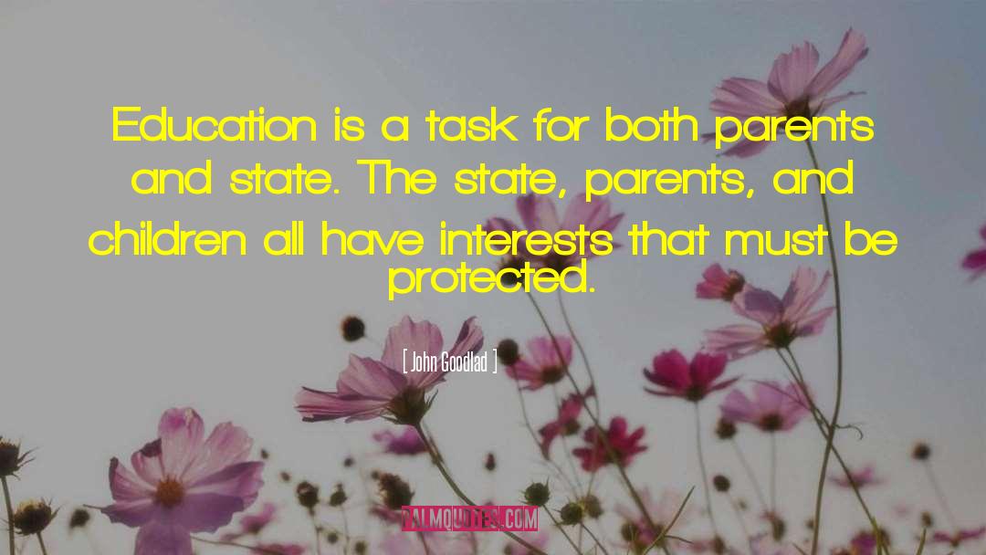 John Goodlad Quotes: Education is a task for