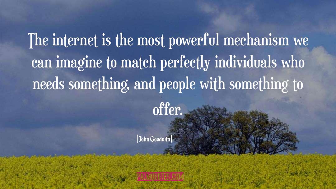 John Goodwin Quotes: The internet is the most