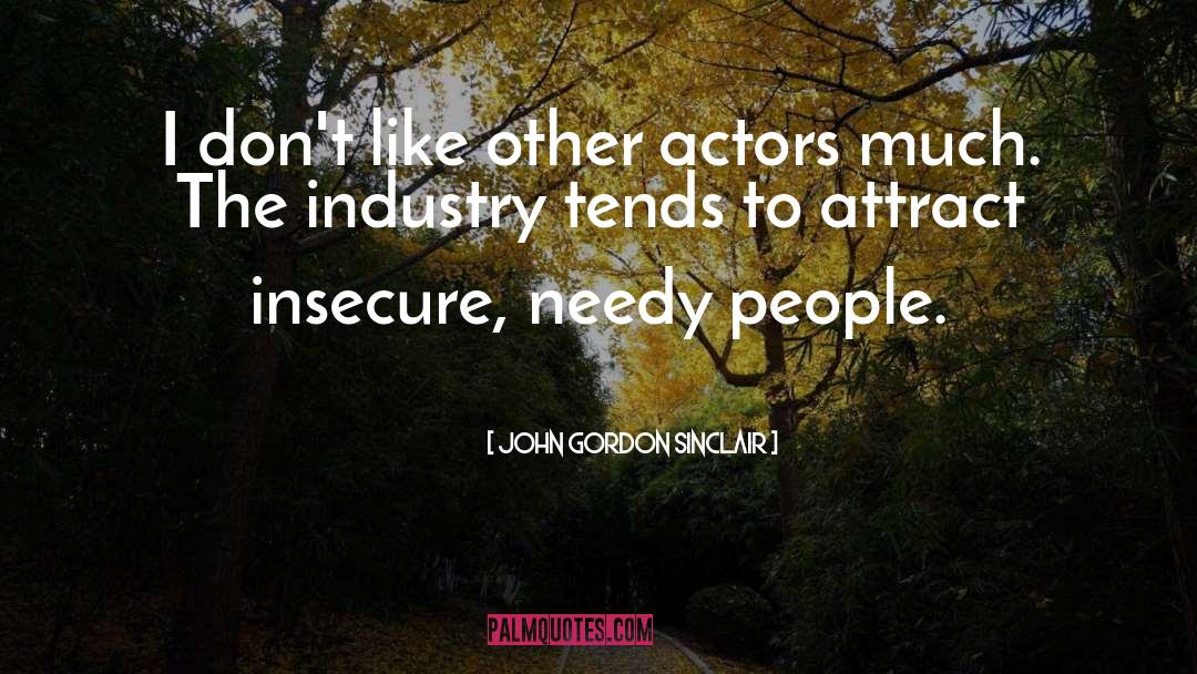 John Gordon Sinclair Quotes: I don't like other actors