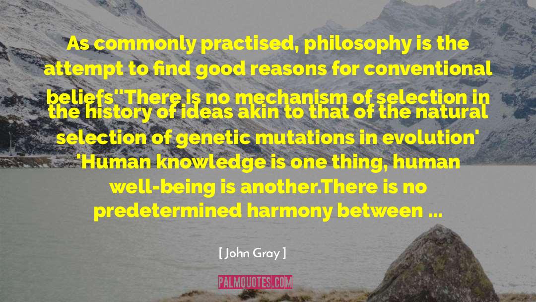 John Gray Quotes: As commonly practised, philosophy is