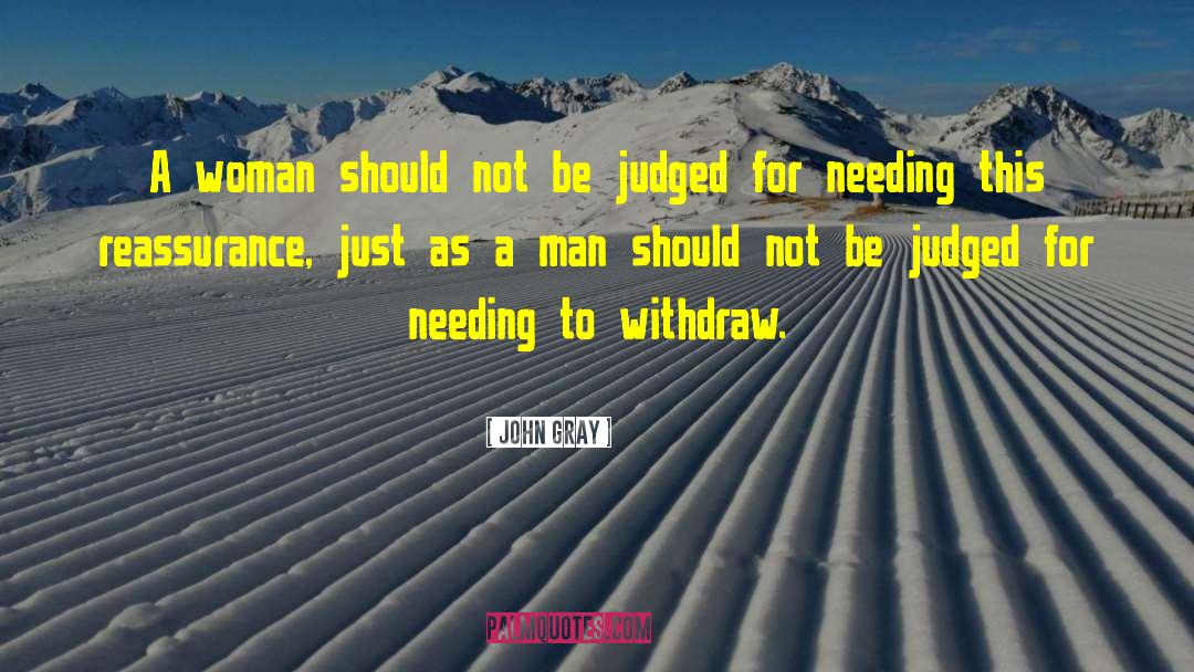 John Gray Quotes: A woman should not be