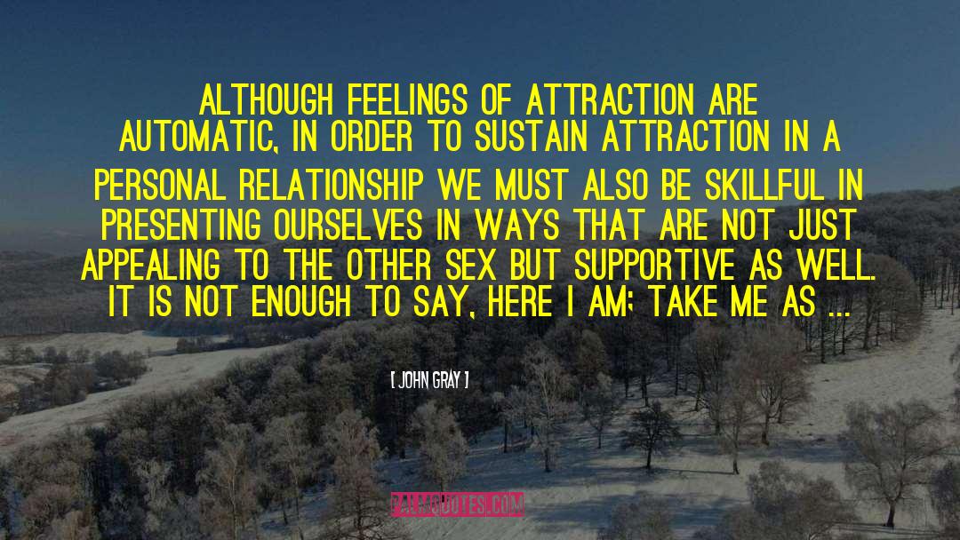 John Gray Quotes: Although feelings of attraction are