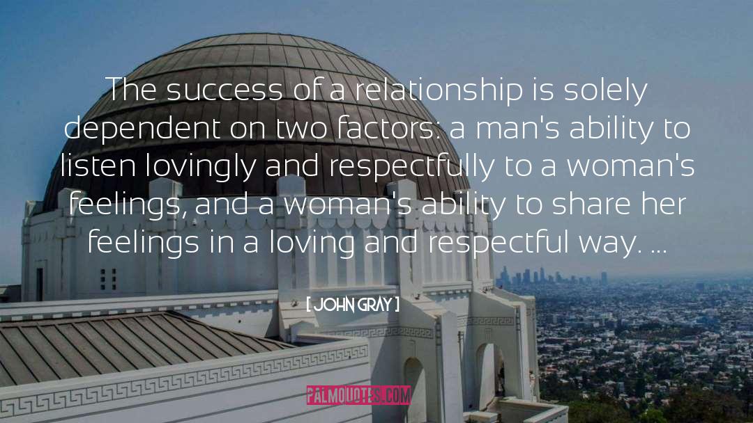 John Gray Quotes: The success of a relationship