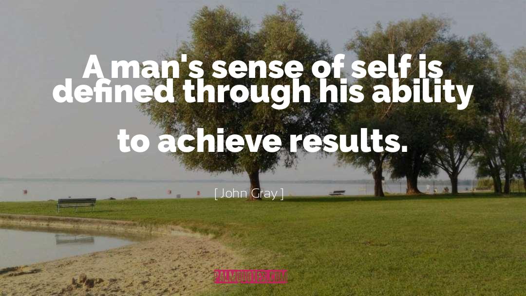 John Gray Quotes: A man's sense of self
