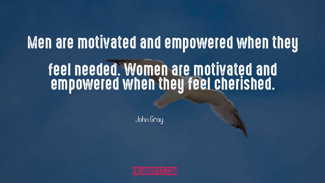 John Gray Quotes: Men are motivated and empowered