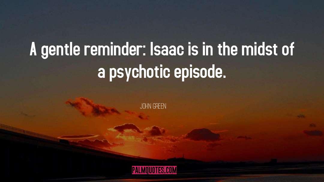 John Green Quotes: A gentle reminder: Isaac is