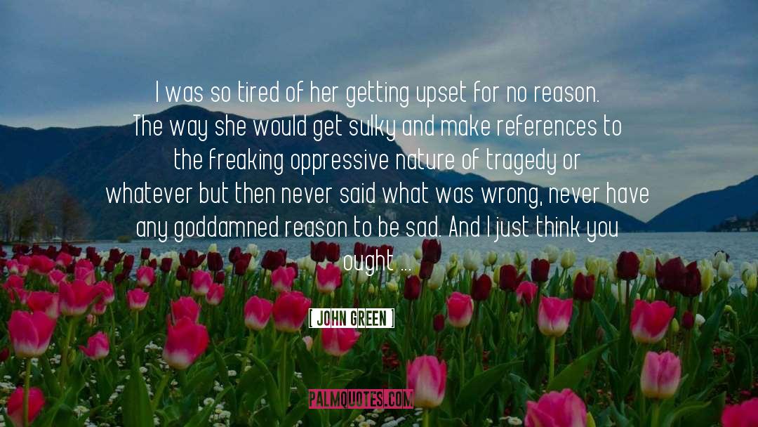 John Green Quotes: I was so tired of