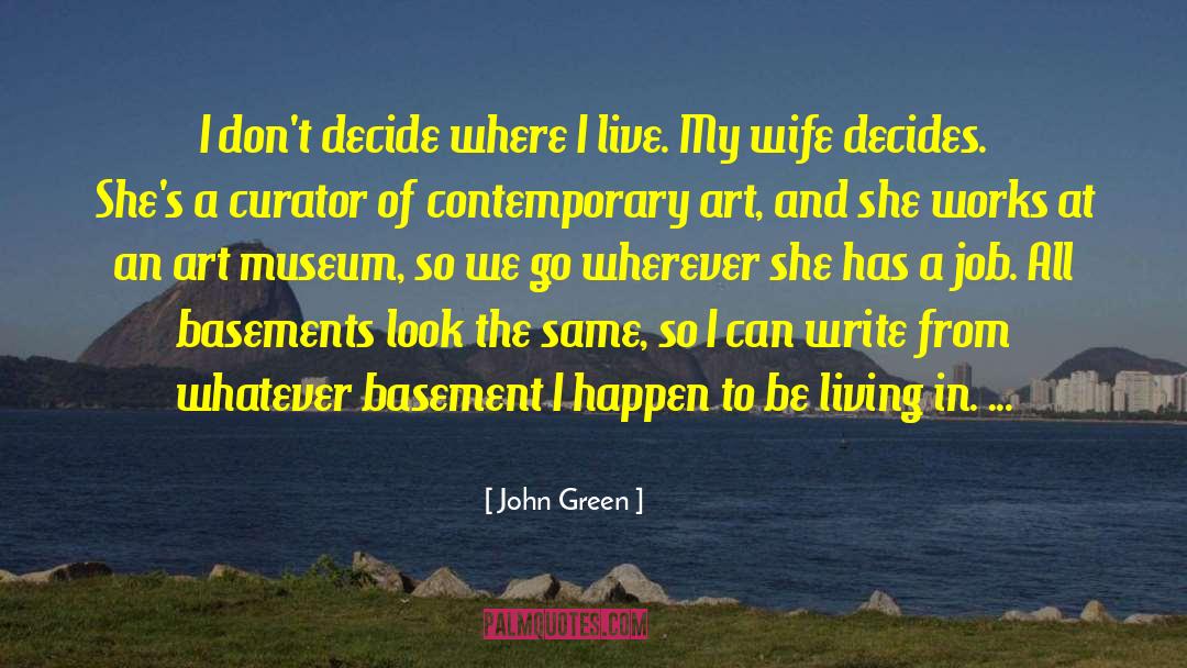 John Green Quotes: I don't decide where I