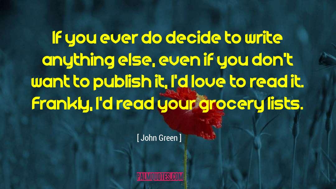 John Green Quotes: If you ever do decide