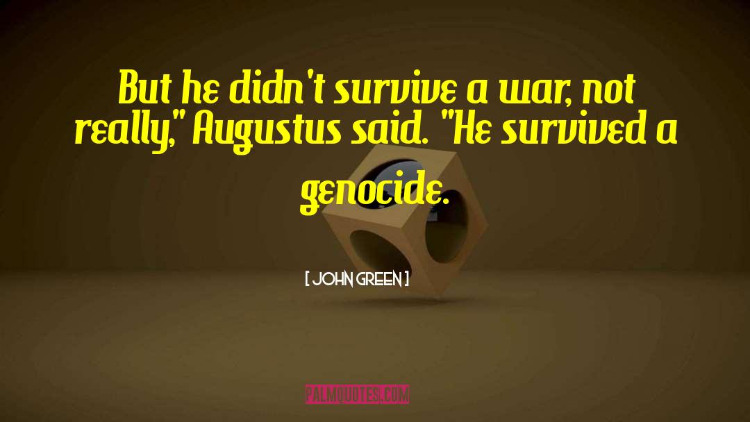 John Green Quotes: But he didn't survive a