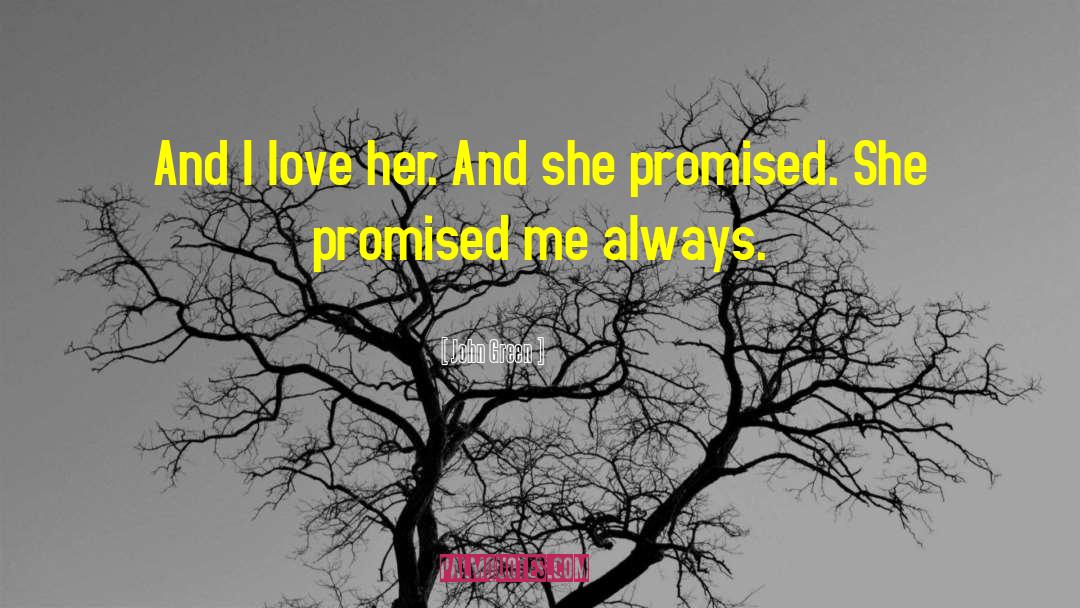John Green Quotes: And I love her. And