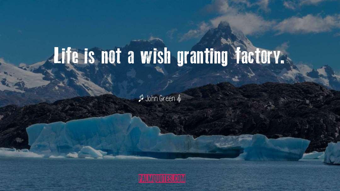 John Green Quotes: Life is not a wish