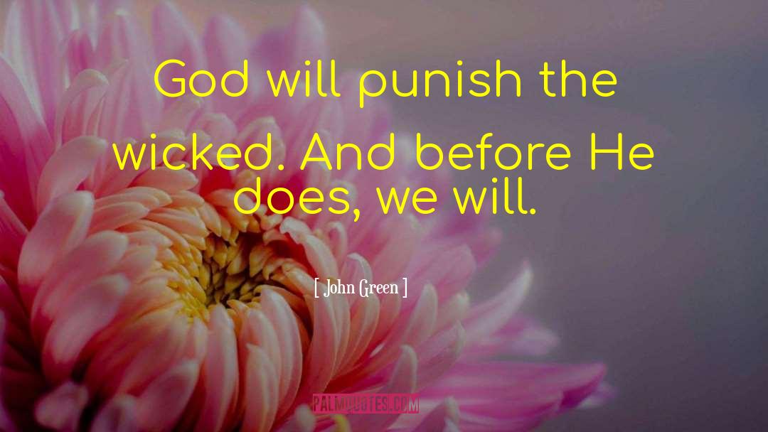 John Green Quotes: God will punish the wicked.