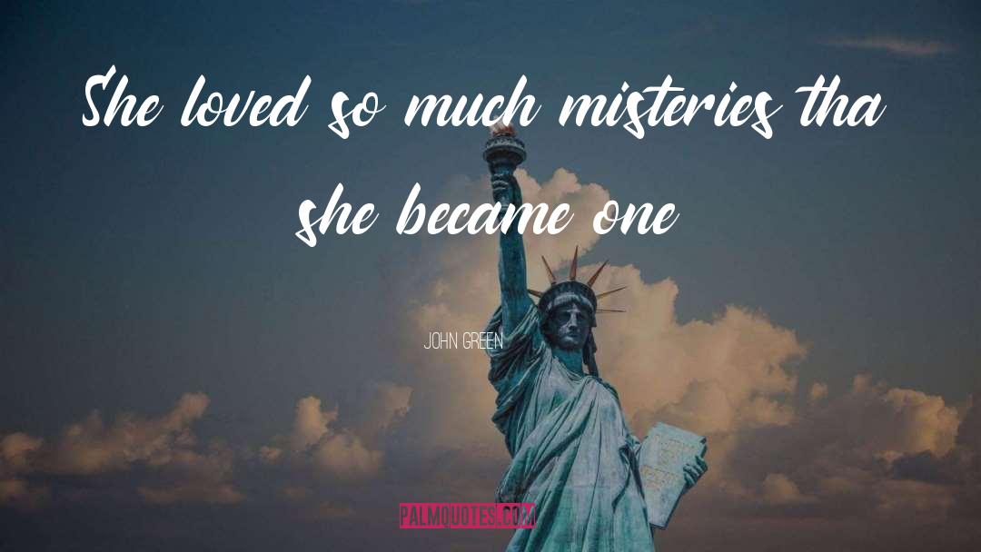 John Green Quotes: She loved so much misteries