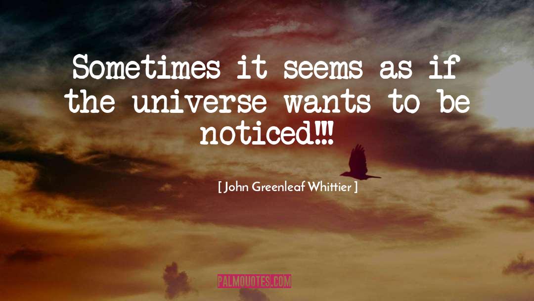 John Greenleaf Whittier Quotes: Sometimes it seems as if