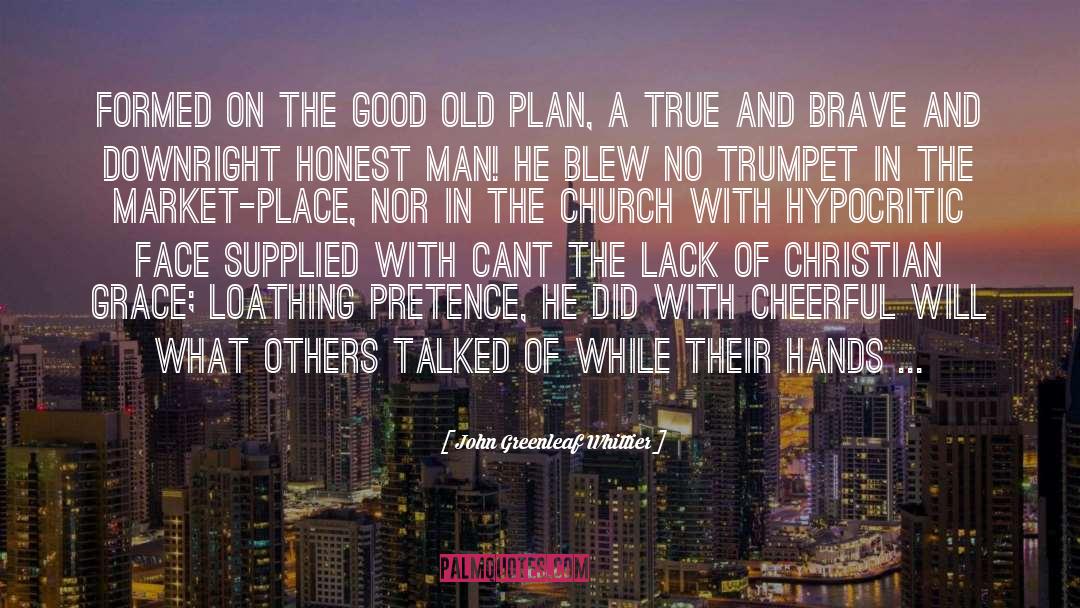 John Greenleaf Whittier Quotes: Formed on the good old