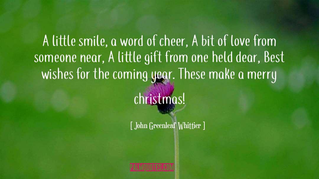 John Greenleaf Whittier Quotes: A little smile, a word