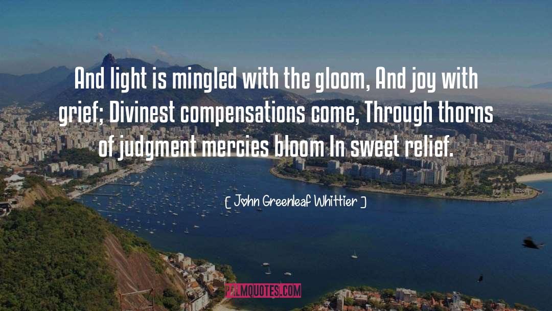 John Greenleaf Whittier Quotes: And light is mingled with