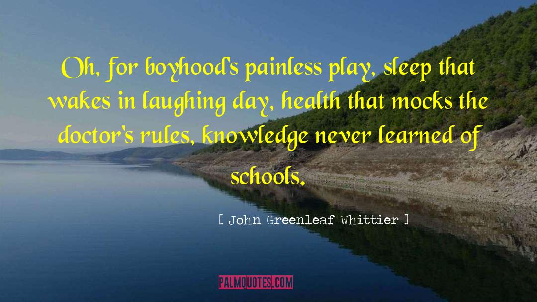 John Greenleaf Whittier Quotes: Oh, for boyhood's painless play,