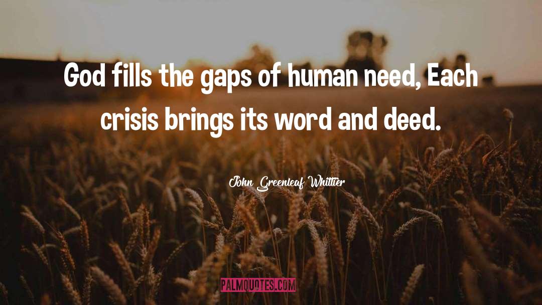 John Greenleaf Whittier Quotes: God fills the gaps of