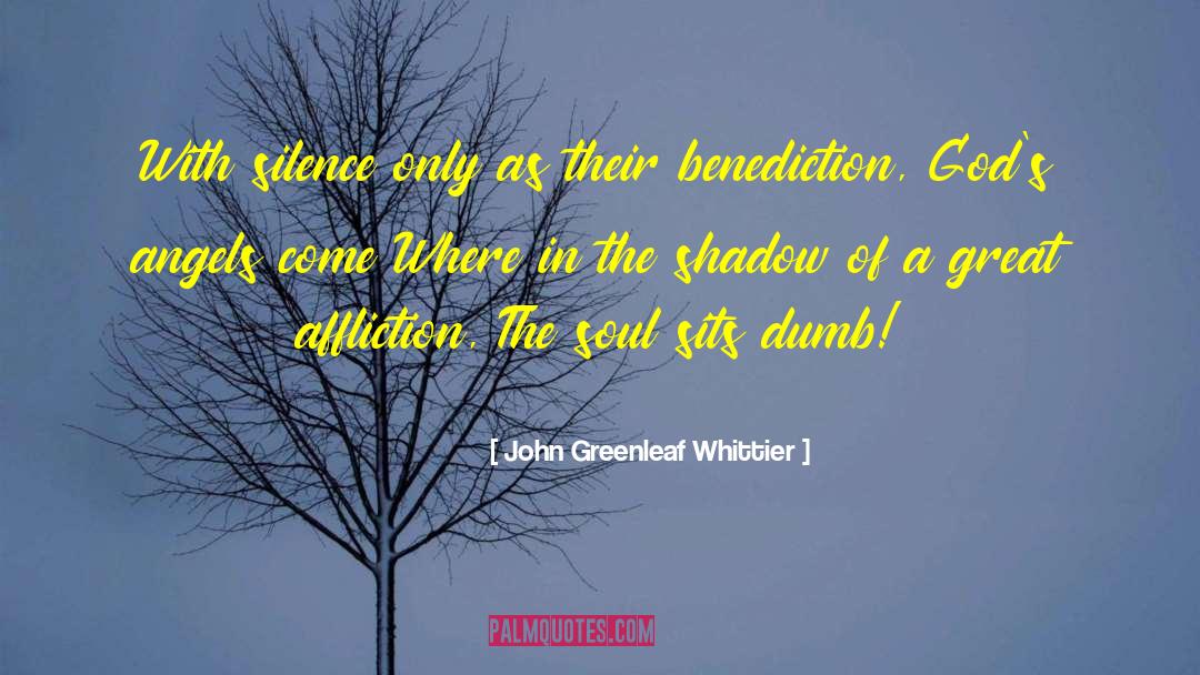 John Greenleaf Whittier Quotes: With silence only as their