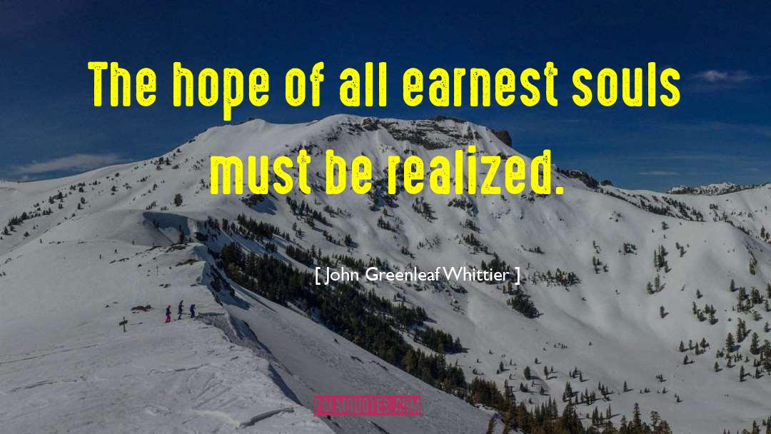 John Greenleaf Whittier Quotes: The hope of all earnest