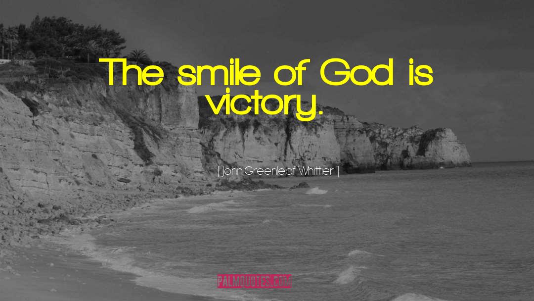 John Greenleaf Whittier Quotes: The smile of God is