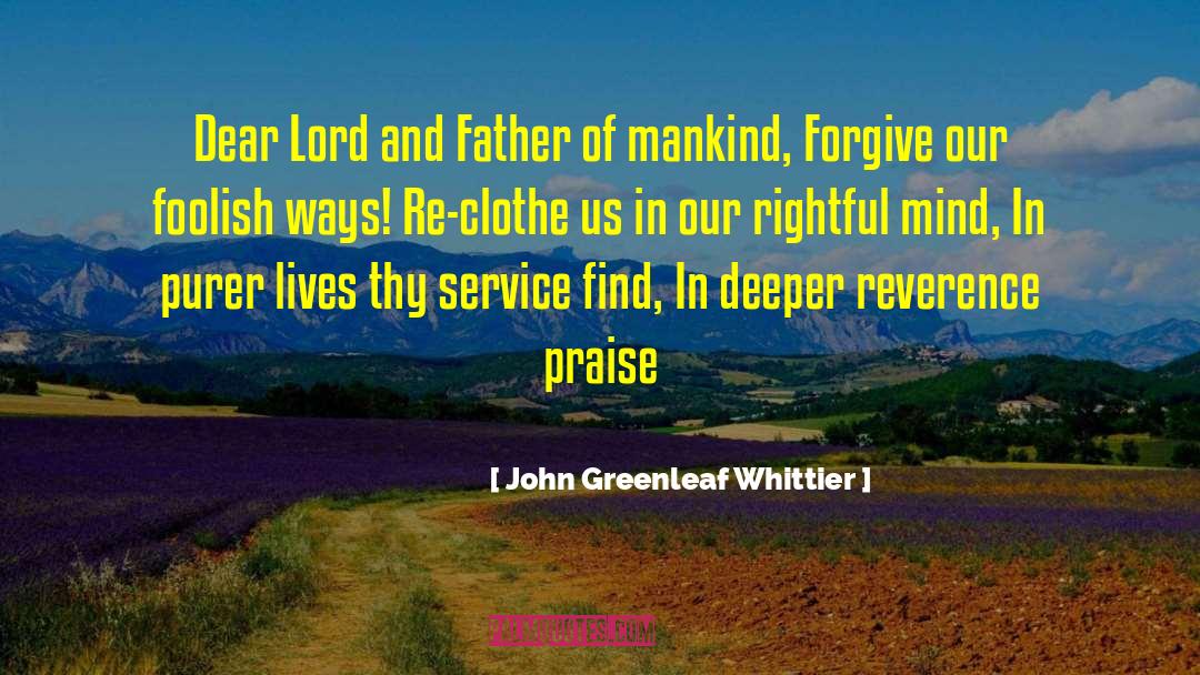 John Greenleaf Whittier Quotes: Dear Lord and Father of