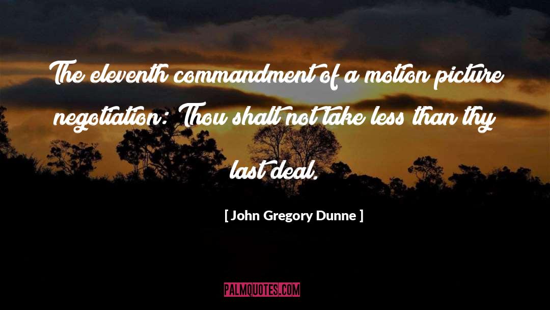 John Gregory Dunne Quotes: The eleventh commandment of a