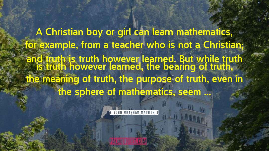 John Gresham Machen Quotes: A Christian boy or girl