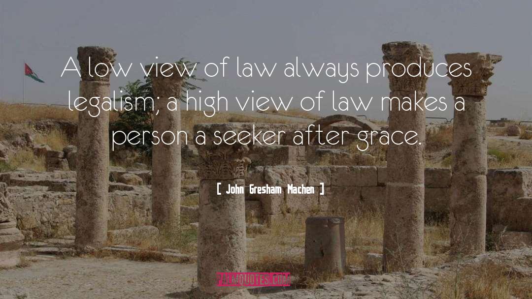 John Gresham Machen Quotes: A low view of law